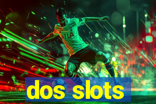 dos slots